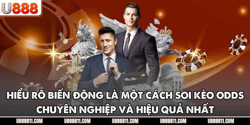 Hiểu rõ biến động là một cách soi kèo odds chuyên nghiệp và hiệu quả nhất